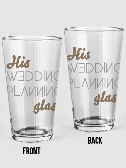 His Wedding Planning Glass Pint Glass -SmartPrintsInk Designs