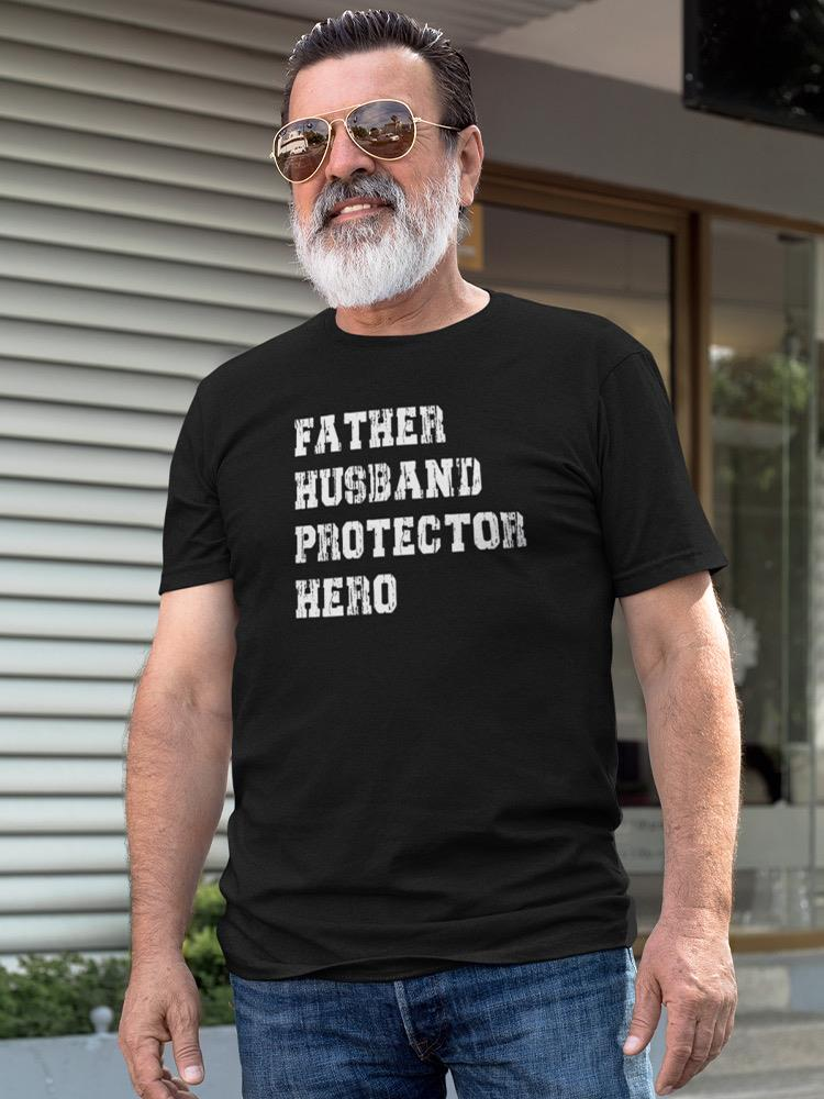 Father, Husband, Protector, Hero T-shirt