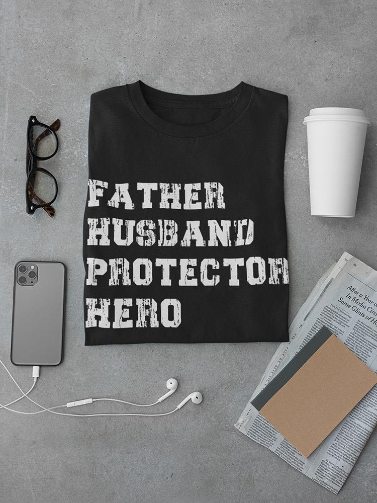 Father, Husband, Protector, Hero T-shirt