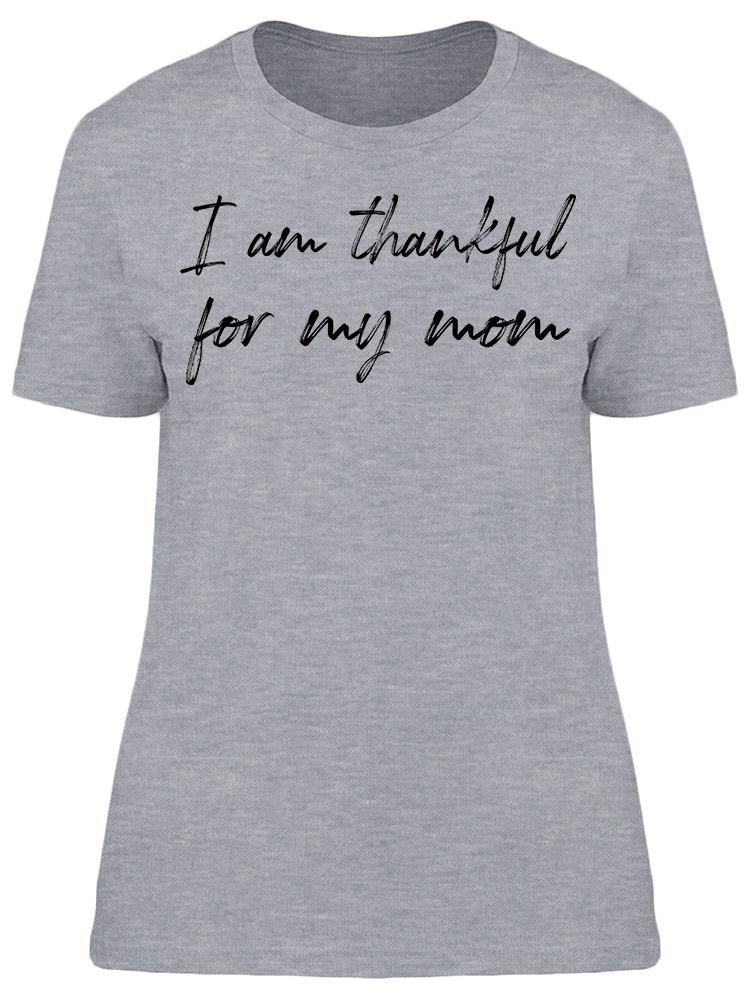 Im Thankful For My Mom Women's T-Shirt