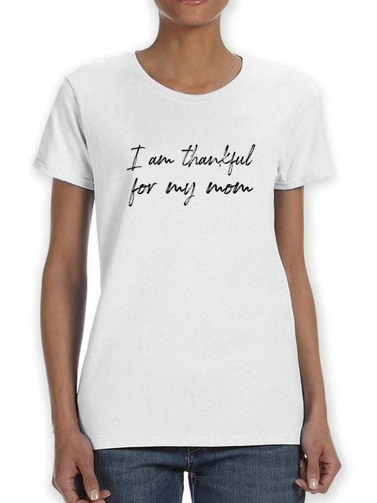 Im Thankful For My Mom Women's T-Shirt