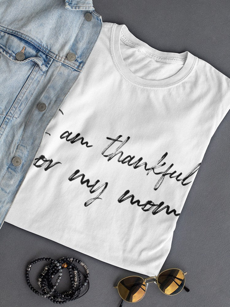 Im Thankful For My Mom Women's T-Shirt