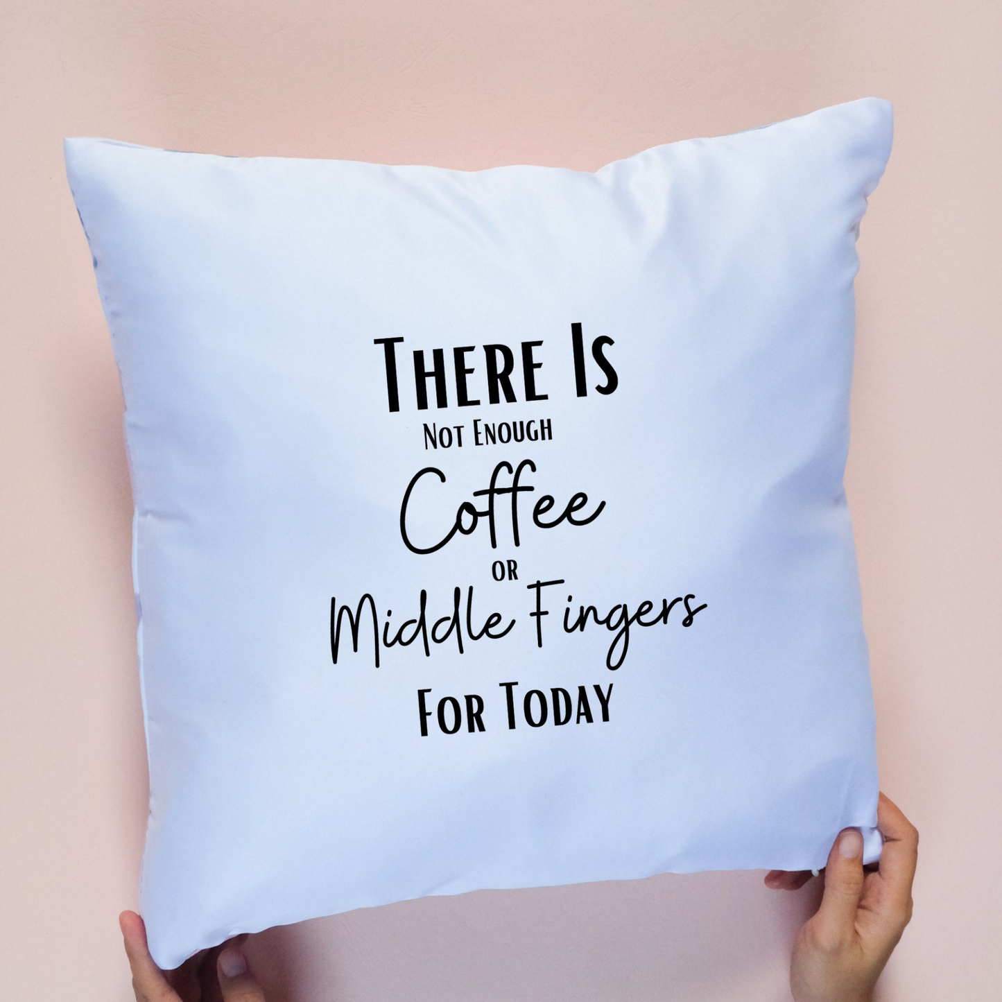 Not Enough Coffee or Middle Fingers Sofa Couch Pillow Case