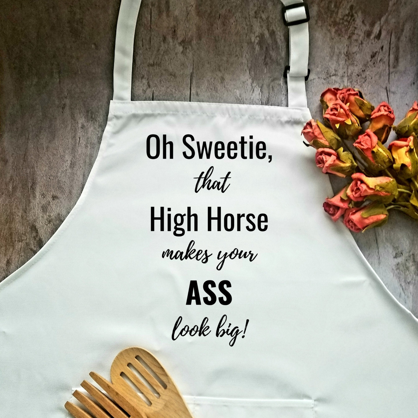 That High Horse Makes Your Ass Look Big Humorous Apron | Funny Adjustable Kitchen or BBQ Apron | Perfect Gift for the Cook or Griller