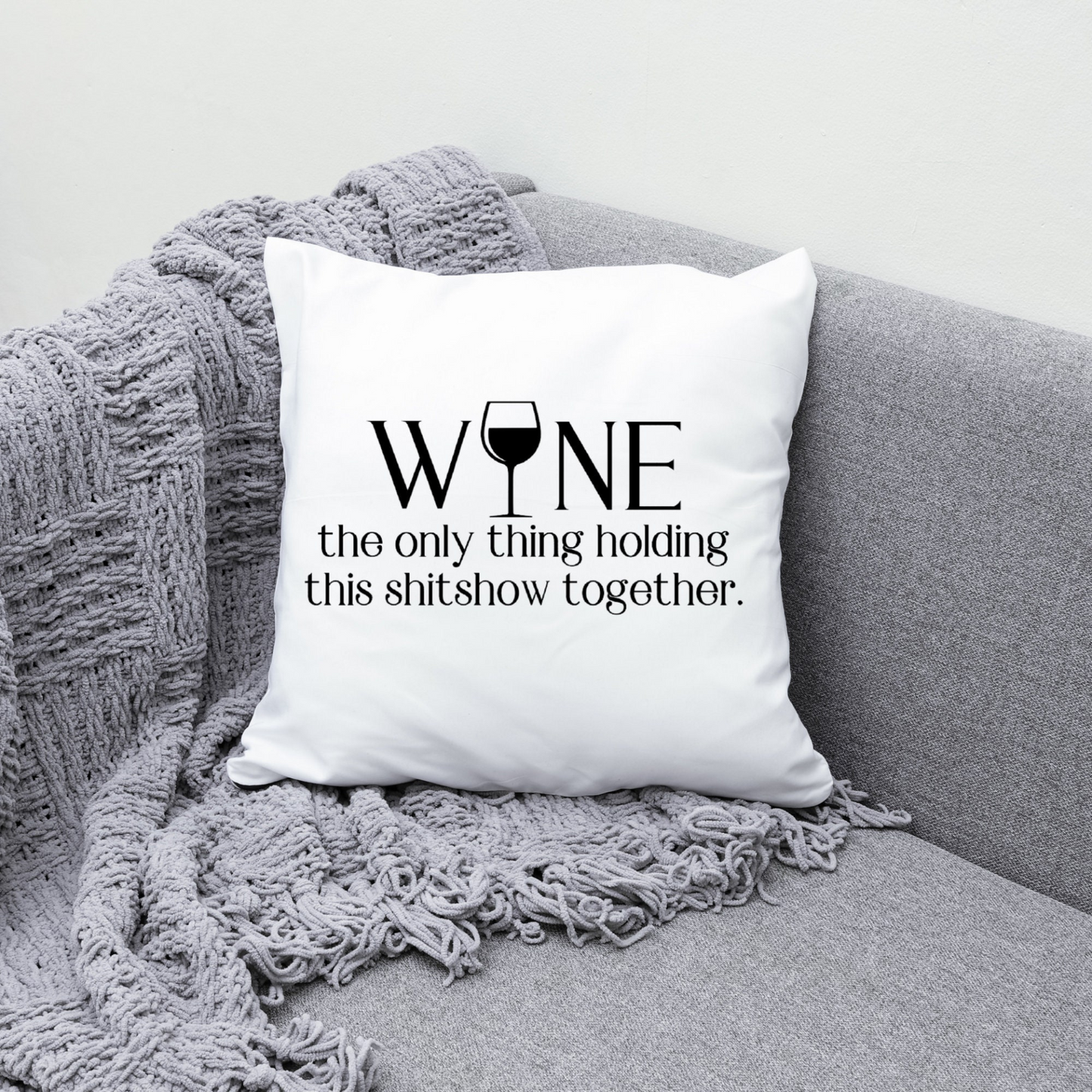 Funny Sarcastic Wine Quote Pillow Cover - Decorative Farmhouse Pillow Case In Two Size Options | Funny Gift For Wine Lovers or Housewarming