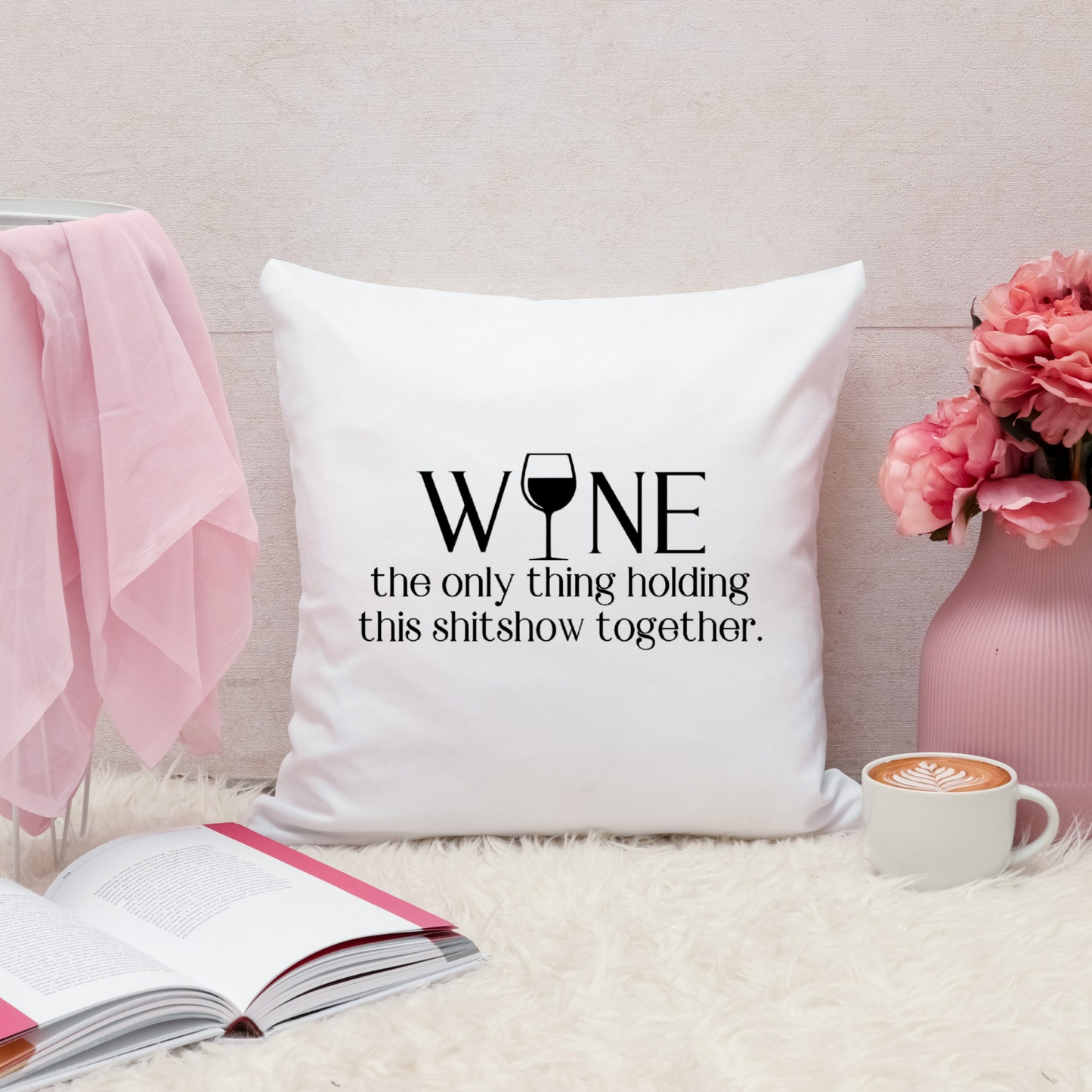 Funny Sarcastic Wine Quote Pillow Cover - Decorative Farmhouse Pillow Case In Two Size Options | Funny Gift For Wine Lovers or Housewarming