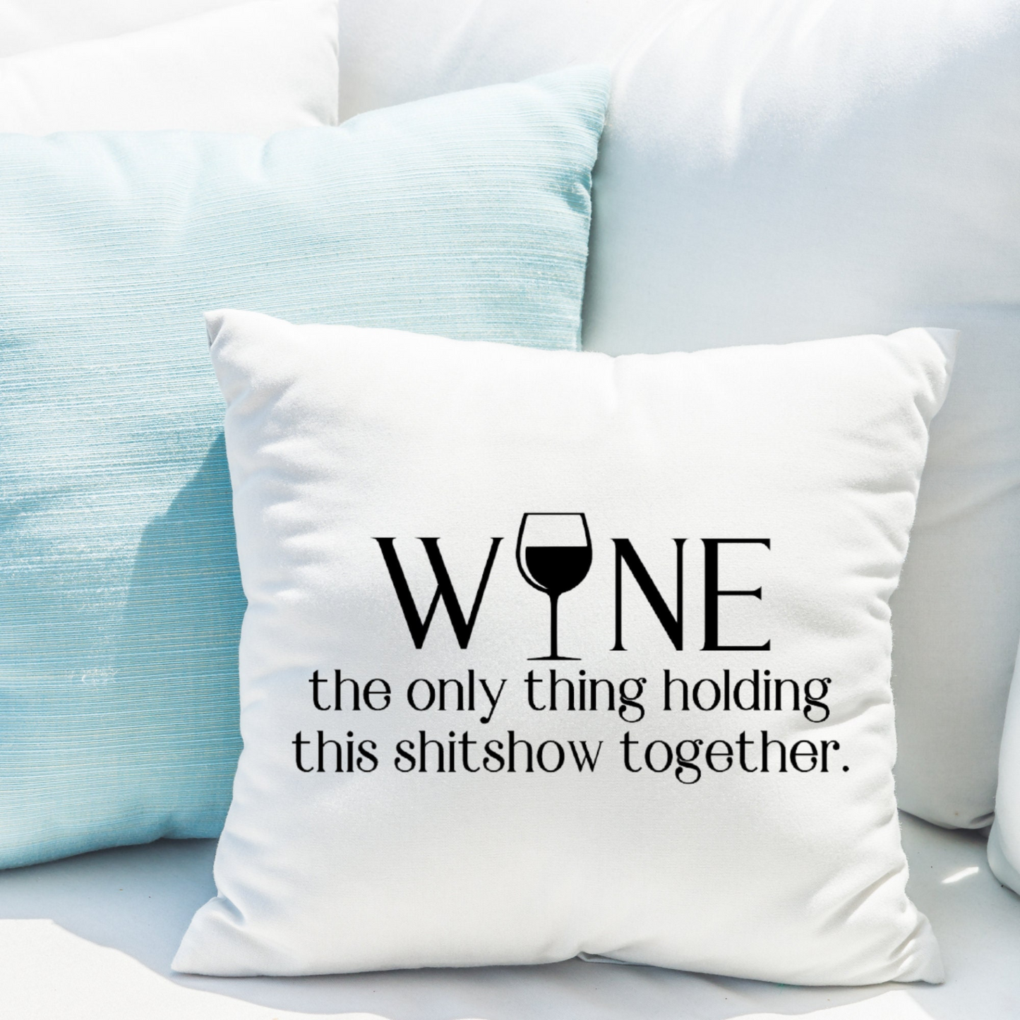 Funny Sarcastic Wine Quote Pillow Cover - Decorative Farmhouse Pillow Case In Two Size Options | Funny Gift For Wine Lovers or Housewarming