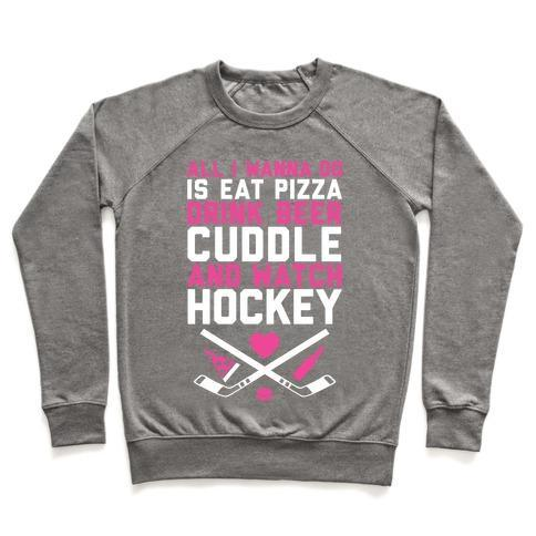 PIZZA, BEER, CUDDLING, AND HOCKEY CREWNECK SWEATSHIRT