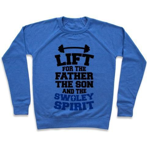 LIFT FOR THE FATHER, THE SON, AND THE SWOLEY SPIRIT CREWNECK SWEATSHIRT