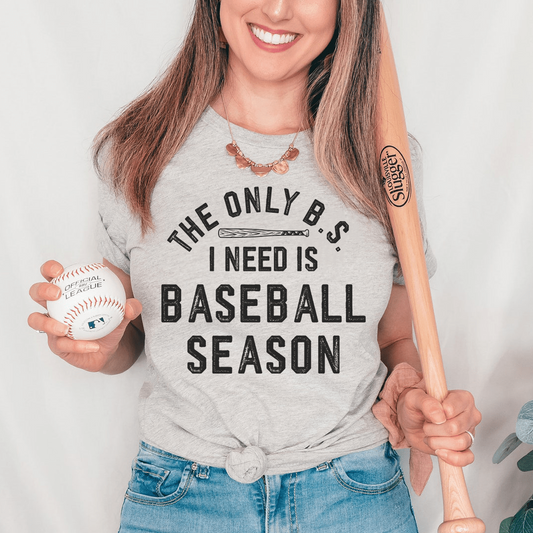 The Only BS I Need Is Baseball Season T-Shirt