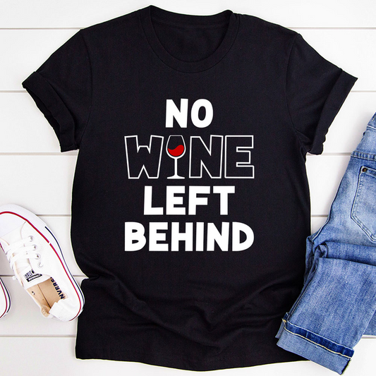 No Wine Left Behind T-Shirt